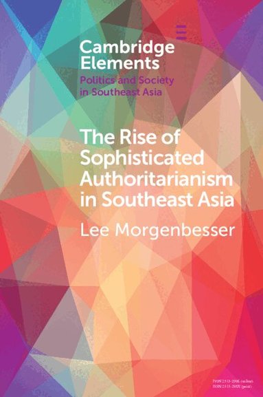 Lee Morgenbesser - The Rise of Sophisticated Authoritarianism in Southeast Asia, Häftad