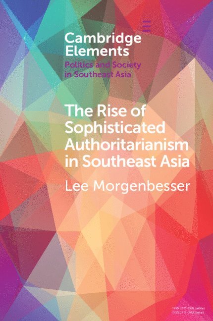Lee Morgenbesser, Queensland) Morgenbesser, Lee (Griffith University - The Rise of Sophisticated Authoritarianism in Southeast Asia, Häftad