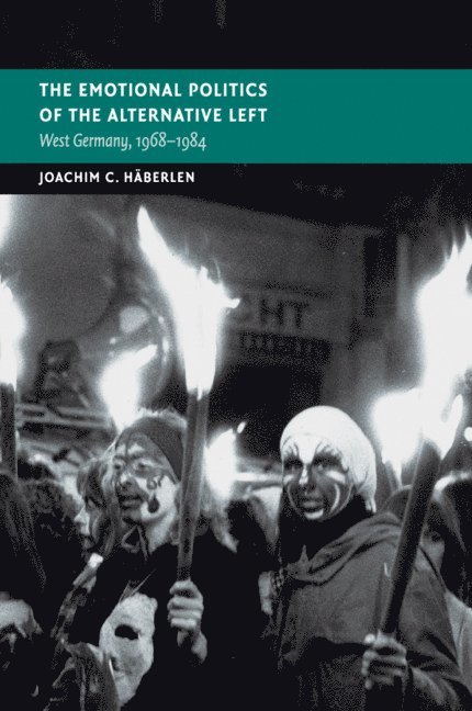 Joachim C. H&#228;berlen, Joachim C. Häberlen, Joachim C. (University of Warwick) Haberlen, Joachim C Häberlen - The Emotional Politics of the Alternative Left, Häftad