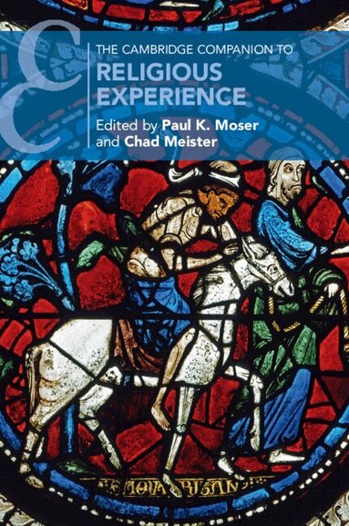 Paul K. Moser, Chad Meister - The Cambridge Companion to Religious Experience, Häftad
