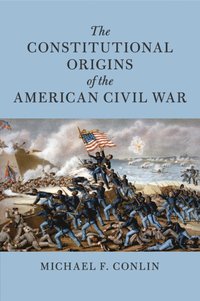 bokomslag Constitutional Origins of the American Civil War