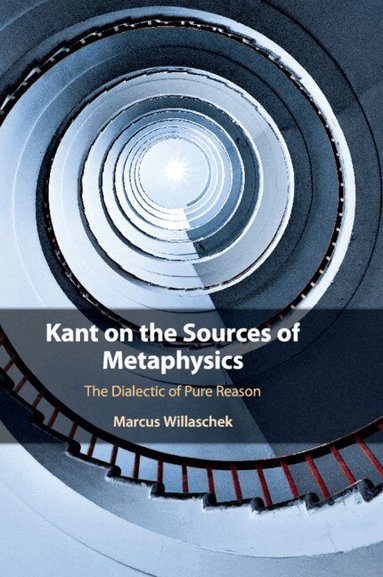Marcus Willaschek - Kant on the Sources of Metaphysics, Häftad