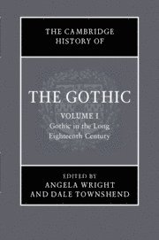 bokomslag The Cambridge History of the Gothic: Volume 1, Gothic in the Long Eighteenth Century