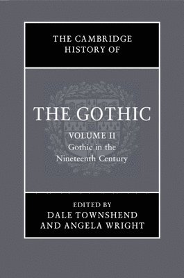 The Cambridge History of the Gothic: Volume 2, Gothic in the Nineteenth Century 1