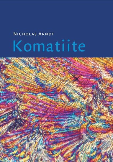 Nicholas Arndt, C. Michael Lesher, Steve J. Barnes - Komatiite, Häftad