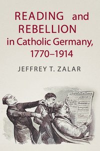 bokomslag Reading and Rebellion in Catholic Germany, 1770-1914