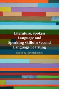 bokomslag Literature, Spoken Language and Speaking Skills in Second Language Learning