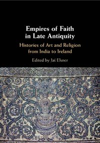 bokomslag Empires of Faith in Late Antiquity