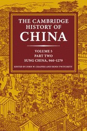 The Cambridge History of China: Volume 5, Sung China, 960-1279 AD, Part 2 1