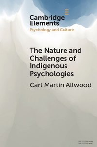 bokomslag The Nature and Challenges of Indigenous Psychologies