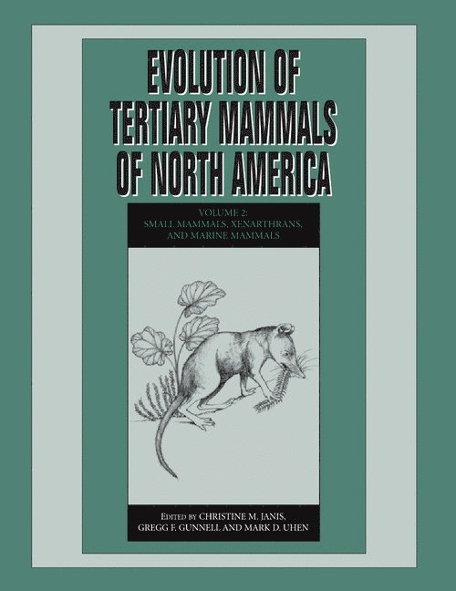 Christine M. Janis, Gregg F. Gunnell, Mark D. Uhen, Rhode Island) Janis, Christine M. (Brown University, Ann Arbor) Gunnell, Gregg F. (University of Michigan, Birmingham) Uhen, Mark D. (University of Alabama, M. Janis, Christine, Gregg. F. Gunnell - Evolution of Tertiary Mammals of North America: Volume 2, Small Mammals, Xenarthrans, and Marine Mammals, Häftad