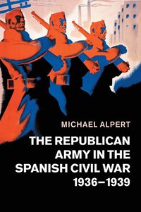 bokomslag The Republican Army in the Spanish Civil War, 1936-1939