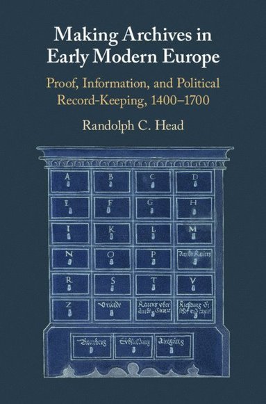 bokomslag Making Archives in Early Modern Europe
