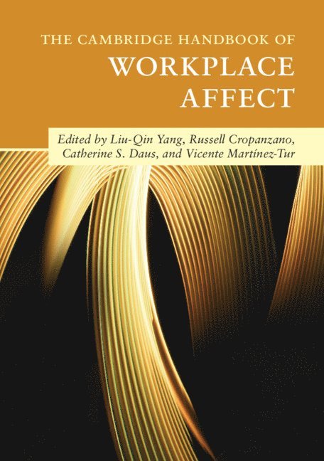 Liu-Qin Yang, Russell Cropanzano, Catherine S. Daus, Vicente Martínez-Tur, Liu-Qin (Portland State University) Yang, Catherine S. (Southern Illinois University Edwardsville) Daus, Spain) Martinez-Tur, Vicente (Universitat de Valencia, Catherine S Daus - Cambridge Handbook of Workplace Affect, Häftad
