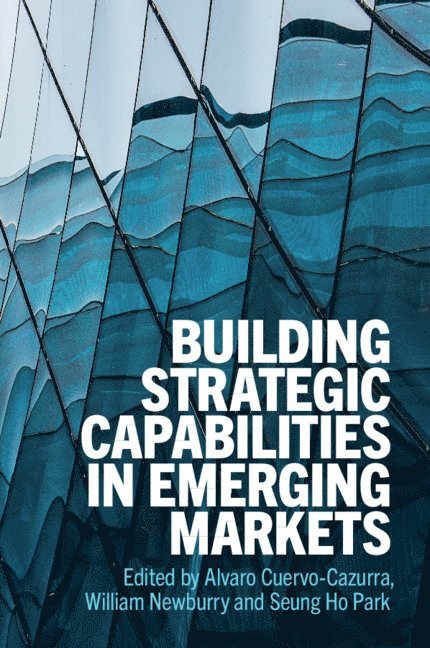 Alvaro Cuervo-Cazurra, William Newburry, Seung Ho Park, Boston) Cuervo-Cazurra, Alvaro (Northeastern University, William (Florida International University) Newburry, Singapore) Park, Seung Ho (Nanyang Technological University - Building Strategic Capabilities in Emerging Markets, Häftad