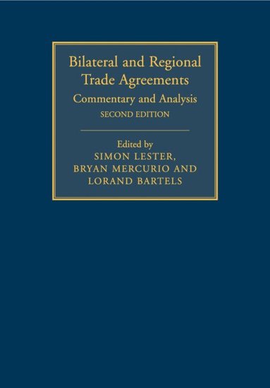 Simon Lester, Bryan Mercurio, Lorand Bartels - Bilateral and Regional Trade Agreements: Volume 1, Häftad
