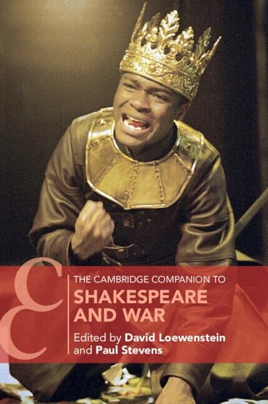 David Loewenstein, Paul Stevens - The Cambridge Companion to Shakespeare and War, Häftad