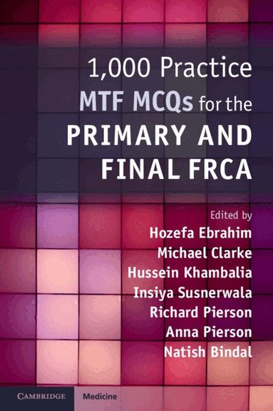 Hozefa Ebrahim, Michael Clarke, Hussein Khambalia, Insiya Susnerwala, Richard Pierson, Anna Pierson, Natish Bindal - 1,000 Practice MTF MCQs for the Primary and Final FRCA, Häftad