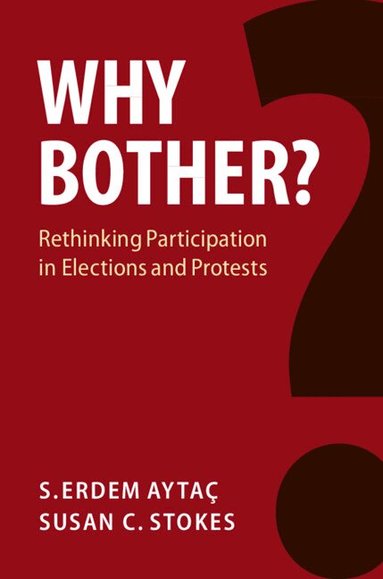 S. Erdem Aytaç, Susan C. Stokes - Why Bother?, Häftad