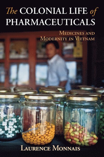Laurence Monnais - Colonial Life of Pharmaceuticals, Häftad