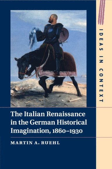 bokomslag Italian Renaissance in the German Historical Imagination, 1860-1930