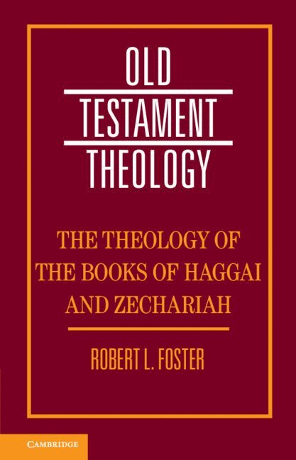 Robert L. Foster, Robert L. (University of Georgia) Foster, Robert L Foster - The Theology of the Books of Haggai and Zechariah, Häftad