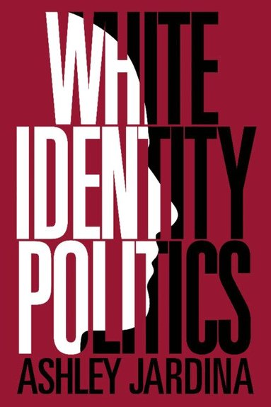 Ashley Jardina - White Identity Politics, Häftad