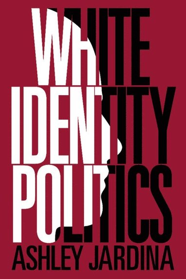 bokomslag White Identity Politics