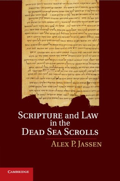 Alex P. Jassen - Scripture and Law in the Dead Sea Scrolls, Häftad