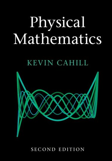 Kevin Cahill - Physical Mathematics, Inbunden