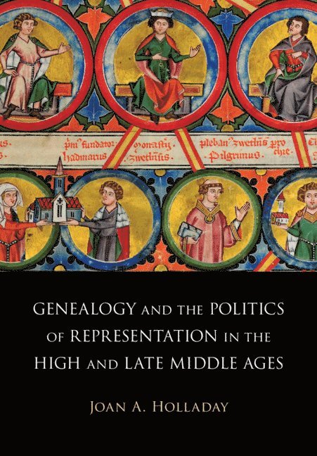 Genealogy and the Politics of Representation in the High and Late Middle Ages 1