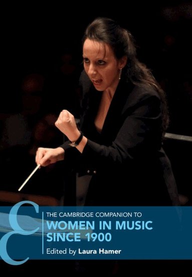 Laura Hamer - The Cambridge Companion to Women in Music since 1900, Inbunden