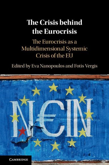 Eva Nanopoulos, Fotis Vergis - The Crisis behind the Eurocrisis, Inbunden