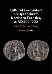 bokomslag Cultural Encounters on Byzantium's Northern Frontier, c. AD 500-700