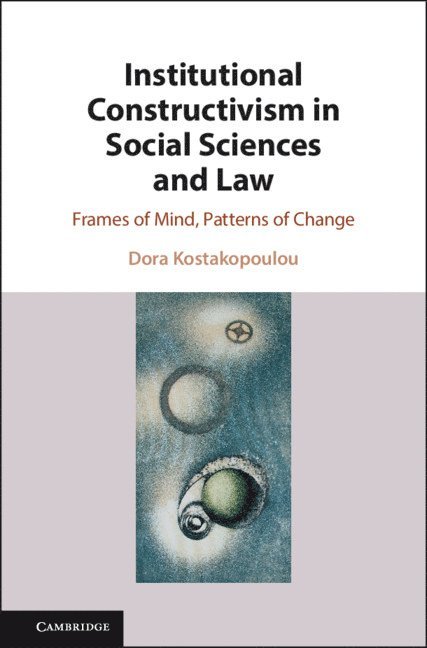 Dora Kostakopoulou, Dora (University of Warwick) Kostakopoulou - Institutional Constructivism in Social Sciences and Law, Inbunden