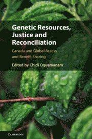 Chidi Oguamanam - Genetic Resources, Justice and Reconciliation, Inbunden