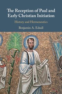 bokomslag The Reception of Paul and Early Christian Initiation