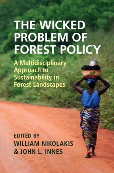 William Nikolakis, John L. Innes - The Wicked Problem of Forest Policy, Inbunden