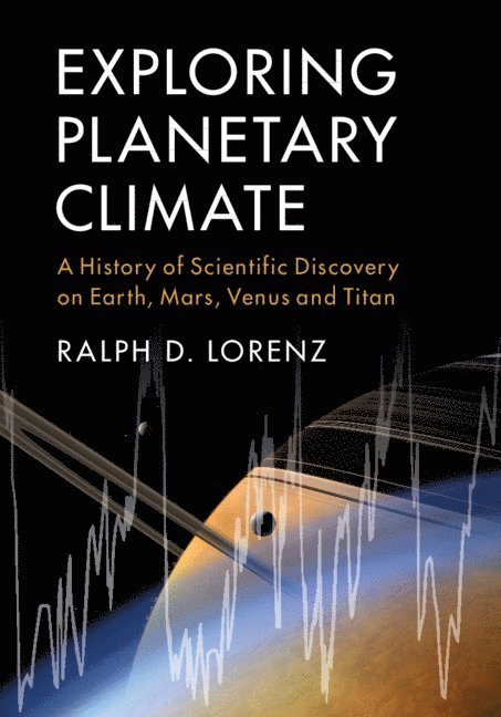 Ralph D. Lorenz, Ralph D. (The Johns Hopkins University) Lorenz - Exploring Planetary Climate, Inbunden