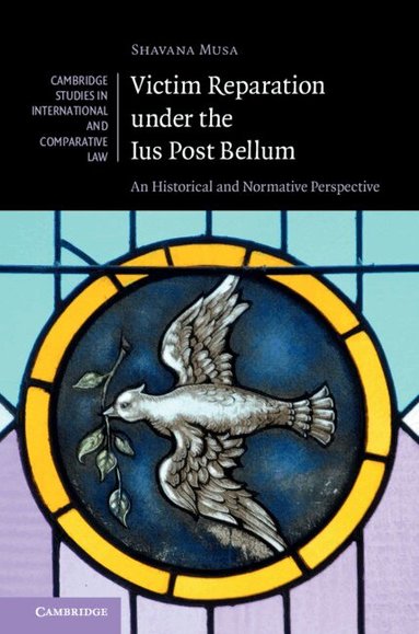 Shavana Musa - Victim Reparation under the Ius Post Bellum, Inbunden