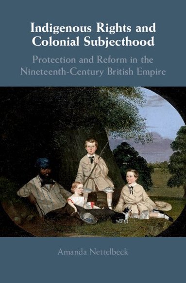 Amanda Nettelbeck - Indigenous Rights and Colonial Subjecthood, Inbunden