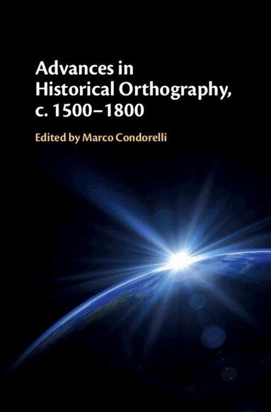 Marco Condorelli - Advances in Historical Orthography, c. 1500-1800, Inbunden