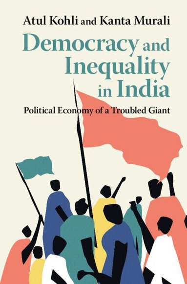 Atul Kohli, Kanta Murali - Democracy and Inequality in India, Inbunden