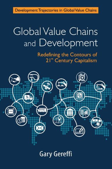 Gary Gereffi - Global Value Chains and Development, Inbunden