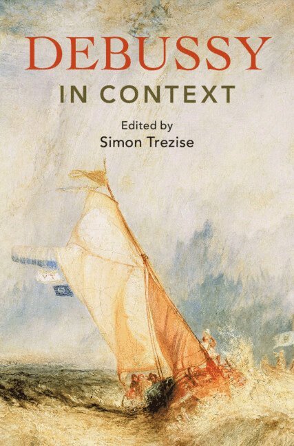 Simon Trezise, Simon (Trinity College Dublin) Trezise - Debussy in Context, Inbunden