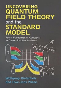 bokomslag Uncovering Quantum Field Theory and the Standard Model