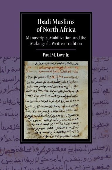 Paul M. Love, Jr - Ibadi Muslims of North Africa, Inbunden