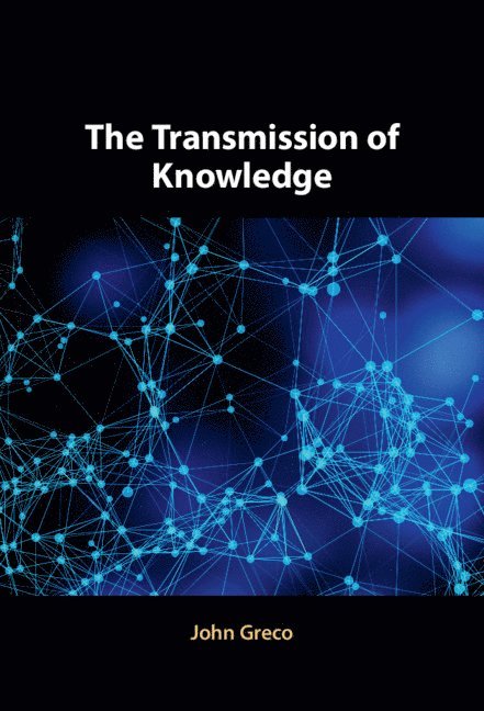 John Greco, Washington DC) Greco, John (Georgetown University - Transmission of Knowledge, Inbunden