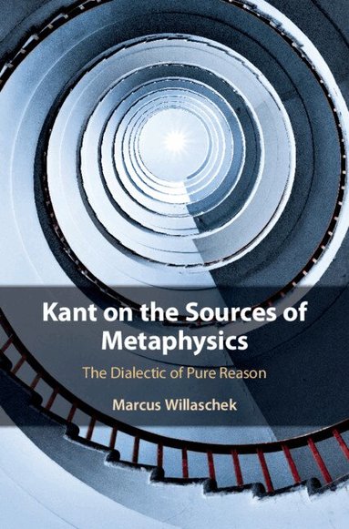 Marcus Willaschek - Kant on the Sources of Metaphysics, Inbunden