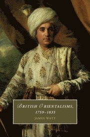 bokomslag British Orientalisms, 1759-1835